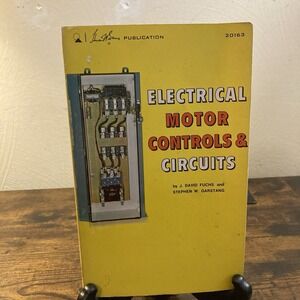 ELECTRICAL MOTOR CONTROLS AND CIRCUITS, (A HOWARD W. SAMS By J. David Fuchs 1966